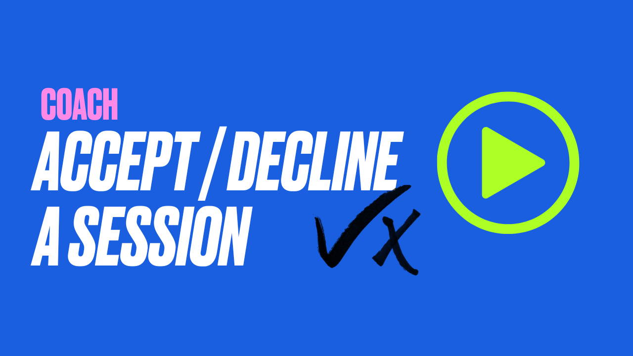 Coach - Accept, Decline or Reschedule a Session Request
